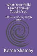 What Your Reiki Teacher Never Taught You: The Basic Rules of Energy Work