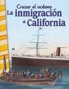 Cruzar El Oceano: La Inmigracion a California