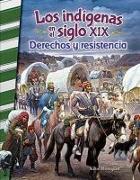 Los Indígenas En El Siglo XIX: Derechos Y Resistencia