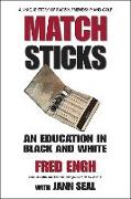 Matchsticks: An Education in Black and White