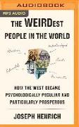 The Weirdest People in the World: How the West Became Psychologically Peculiar and Particularly Prosperous