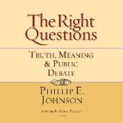 The Right Questions Lib/E: Truth, Meaning & Public Debate