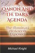Qanon And The Dark Agenda: The Illuminati Protocols Exposed