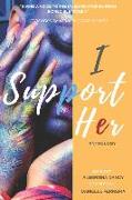 I Support Her: Giving a Voice to the Unheard Stories from Incredible Women