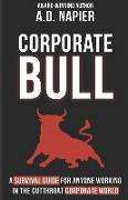 Corporate Bull: Surviving, Thriving, and Inspiring in the Cubicle Jungle