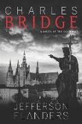 Charles Bridge: A novel of the Cold War