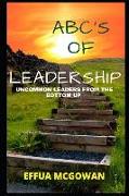 ABC's of Leadership: Uncommon Leaders from the Bottom Up