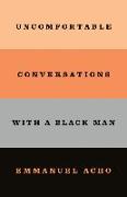 Uncomfortable Conversations with a Black Man