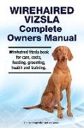 Wirehaired Vizsla Complete Owners Manual. Wirehaired Vizsla book for care, costs, feeding, grooming, health and training
