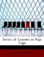 Series of Lessons in Raja Yoga