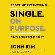 Single on Purpose: Redefine Everything. Find Yourself First