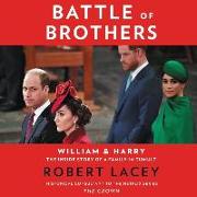 Battle of Brothers: William and Harry - The Inside Story of a Family in Tumult