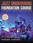 Jazz Drumming Foundation: Improve Your Drumming with The Fundamental Jazz Drumming Guide for Beginners