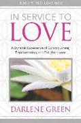 In Service to Love Book 3: Love Now: A Dynamic Experience of Consciousness, Transformation, and Enlightenment