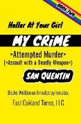 Holler at Your Girl: My Crime - Attempted Murder