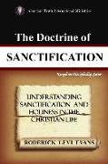 The Doctrine of Sanctification: Understanding Sanctification and Holiness in the Christian Life