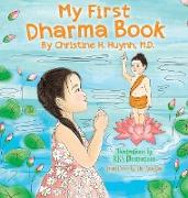 My First Dharma Book: A Children's Picture Book To Teach Kids About The Five Precepts And Buddha-nature. Teaching Kids The Moral Foundation