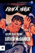 Let the Dead Alone: The Complete Black Mask Cases of Luther McGavock, Volume 1