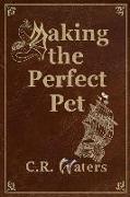 Making the Perfect Pet: Book 1 of The Pet Series