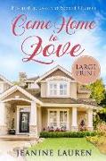 Come Home to Love (Large Print): Friendship, Love and Second Chances