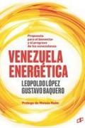 Venezuela Energética: Propuesta para el bienestar y progreso de los venezolanos