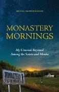 Monastery Mornings: My Unusual Boyhood Among the Saints and Monks