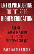 Entrepreneuring the Future of Higher Education
