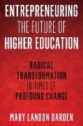 Entrepreneuring the Future of Higher Education