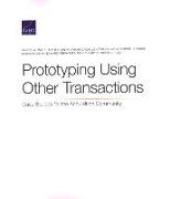 Prototyping Using Other Transactions: Case Studies for the Acquisition Community