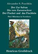 Der Zar Saltan / Die tote Zarentochter / Der Fischer und das Fischlein (Großdruck)