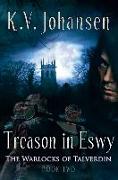 Treason in Eswy: The Warlocks of Talverdin, Book 2