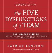 The Five Dysfunctions of a Team: Facilitator's Guide Package