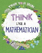 Train Your Brain: Think Like a Mathematician