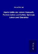 Kants Kritik der reinen Vernunft, Fichtes Leben und Lehre, Spinozas Leben und Charakter