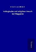 Volksglaube und religiöser Brauch der Magyaren