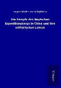 Die Kämpfe des Deutschen Expeditionskorps in China und ihre militärischen Lehren