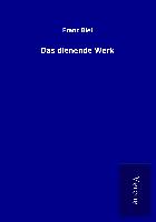 Das dienende Werk