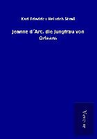Jeanne d´Arc, die Jungfrau von Orleans