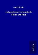 Pädagogische Psychologie für Schule und Haus