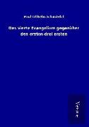 Das vierte Evangelium gegenüber den ersten drei ersten