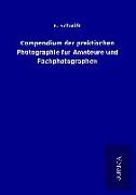 Compendium der praktischen Photographie für Amateure und Fachphotographen