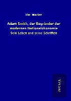 Adam Smith, der Begründer der modernen Nationalökonomie