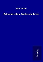 Spinozas Leben, Werke und Lehre