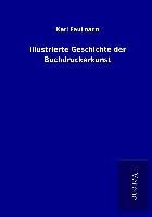 Illustrierte Geschichte der Buchdruckerkunst
