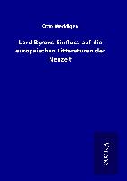 Lord Byrons Einfluss auf die europäischen Litteraturen der Neuzeit