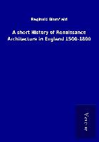 A short History of Renaissance Architecture in England 1500-1800