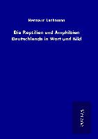 Die Reptilien und Amphibien Deutschlands in Wort und Bild