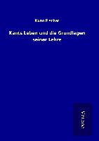 Kants Leben und die Grundlagen seiner Lehre