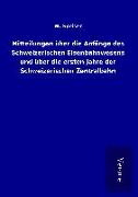 Mitteilungen über die Anfänge des Schweizerischen Eisenbahnwesens und über die ersten Jahre der Schweizerischen Zentralbahn