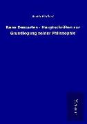 Rene Descartes - Hauptschriften zur Grundlegung seiner Philosophie